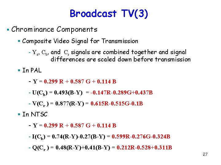 Broadcast TV(3) § Chrominance Components § Composite Video Signal for Transmission - Ys, Cb,