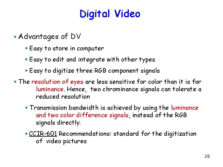 Digital Video § Advantages of DV § Easy to store in computer § Easy