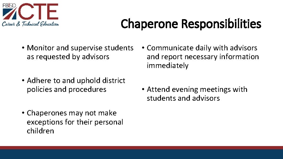 Chaperone Responsibilities • Monitor and supervise students • Communicate daily with advisors and report