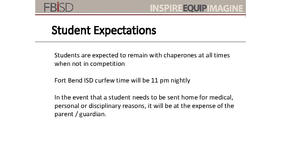 Student Expectations Students are expected to remain with chaperones at all times when not