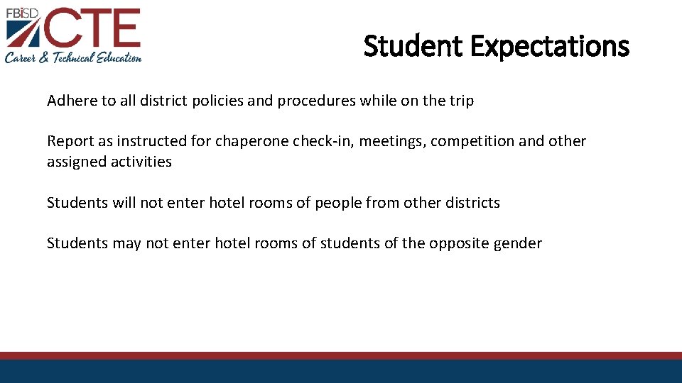 Student Expectations Adhere to all district policies and procedures while on the trip Report