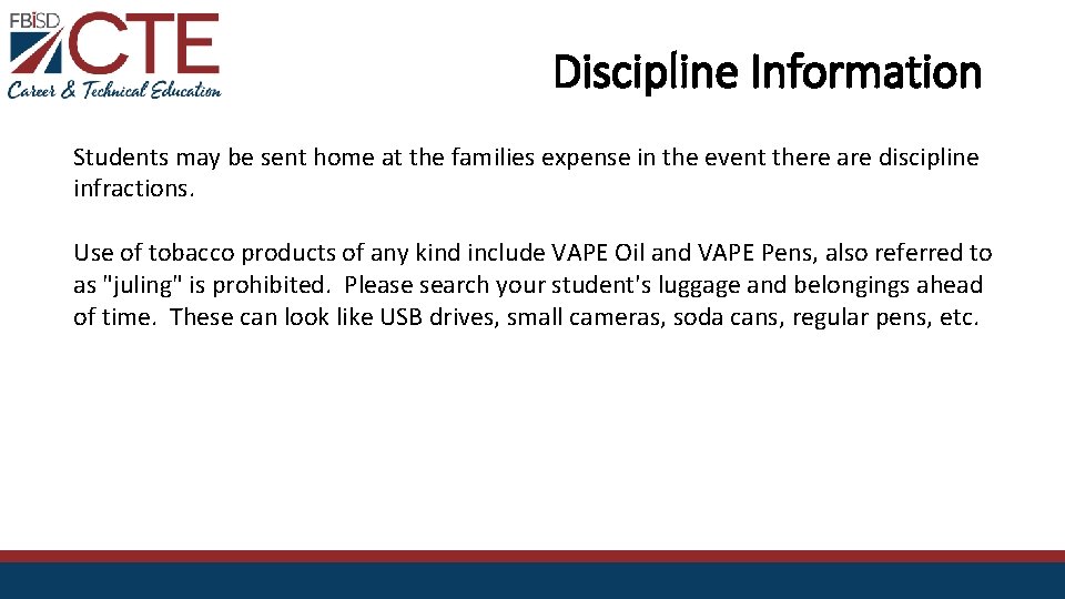 Discipline Information Students may be sent home at the families expense in the event