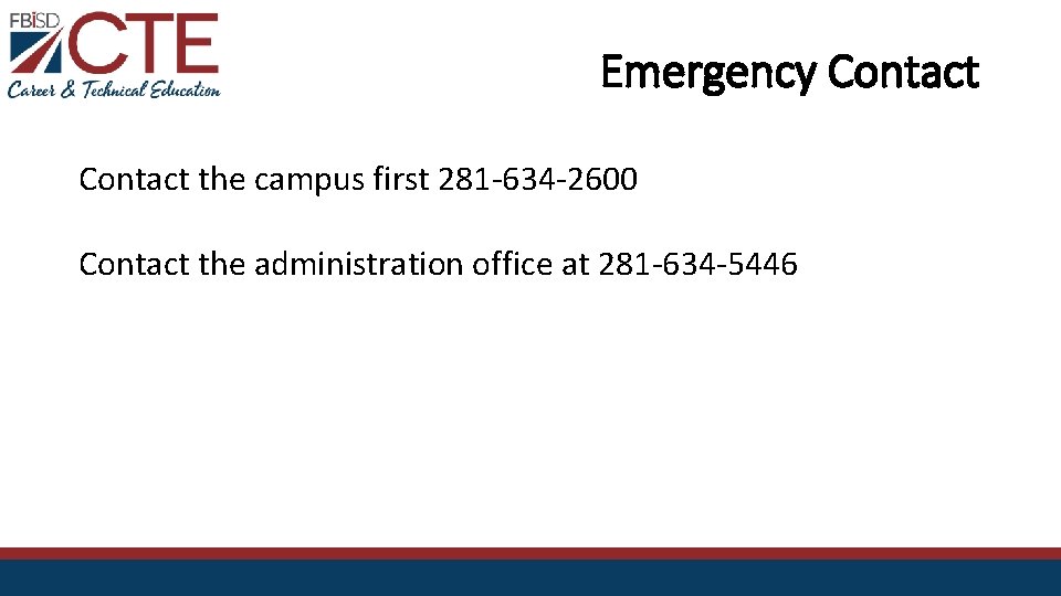 Emergency Contact the campus first 281 -634 -2600 Contact the administration office at 281