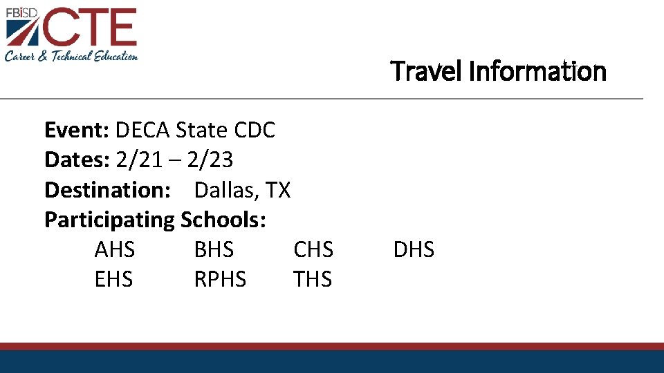 Travel Information Event: DECA State CDC Dates: 2/21 – 2/23 Destination: Dallas, TX Participating