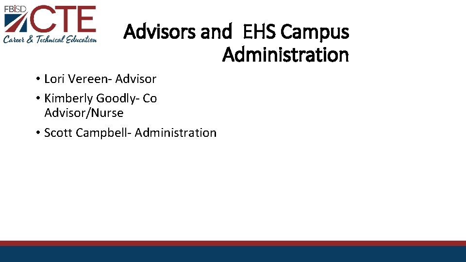 Advisors and EHS Campus Administration • Lori Vereen- Advisor • Kimberly Goodly- Co Advisor/Nurse