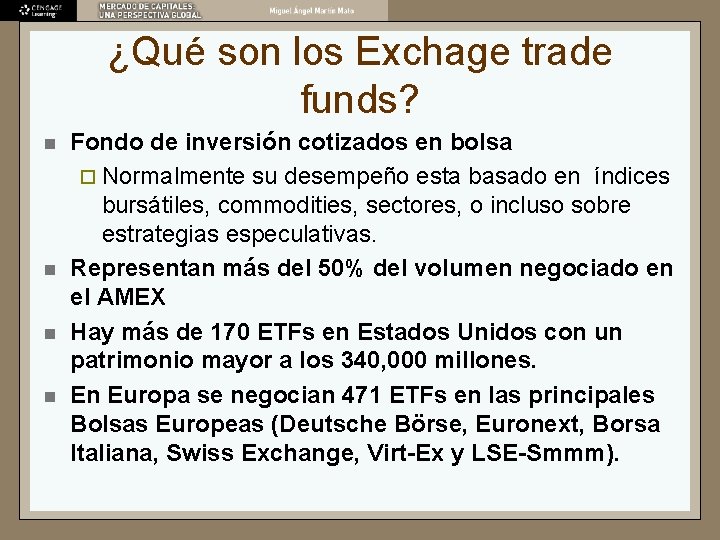 ¿Qué son los Exchage trade funds? n n Fondo de inversión cotizados en bolsa