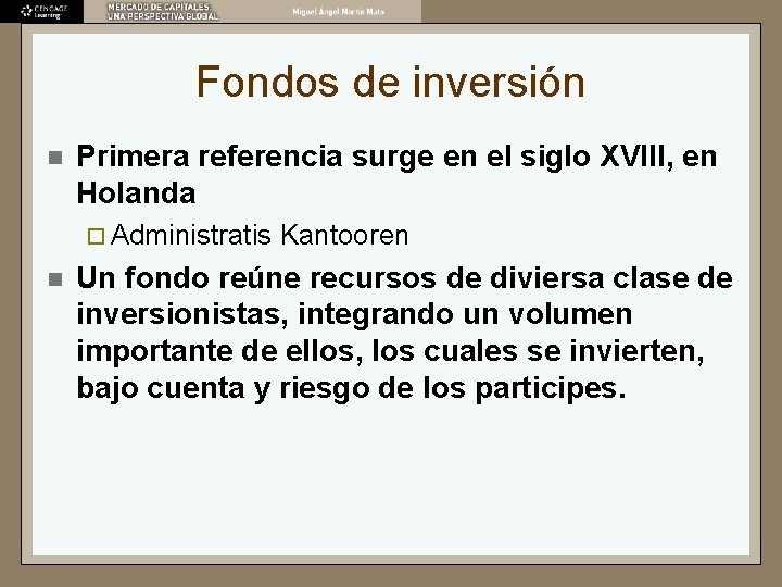 Fondos de inversión n Primera referencia surge en el siglo XVIII, en Holanda ¨