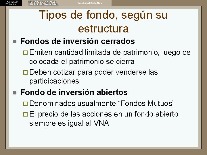 Tipos de fondo, según su estructura n Fondos de inversión cerrados ¨ Emiten cantidad