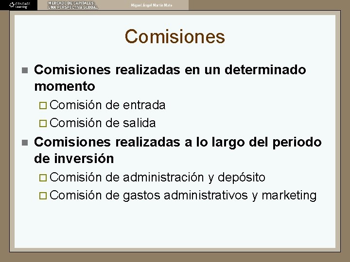 Comisiones n Comisiones realizadas en un determinado momento ¨ Comisión de entrada ¨ Comisión