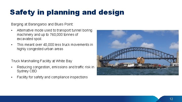 Safety in planning and design Barging at Barangaroo and Blues Point: • Alternative mode