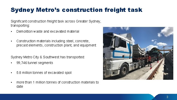Sydney Metro’s construction freight task Significant construction freight task across Greater Sydney, transporting: •