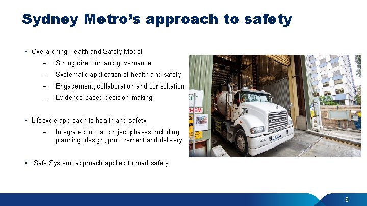 Sydney Metro’s approach to safety • Overarching Health and Safety Model – Strong direction