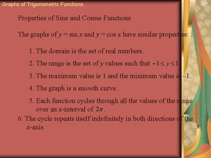 Graphs of Trigonometric Functions Properties of Sine and Cosine Functions The graphs of y
