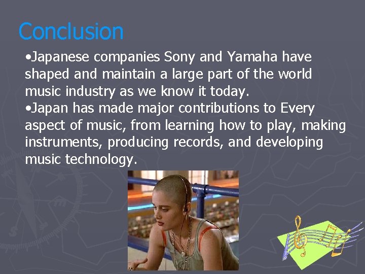 Conclusion • Japanese companies Sony and Yamaha have shaped and maintain a large part