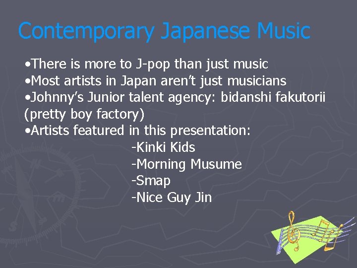 Contemporary Japanese Music • There is more to J-pop than just music • Most