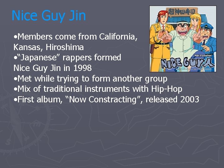 Nice Guy Jin • Members come from California, Kansas, Hiroshima • “Japanese” rappers formed