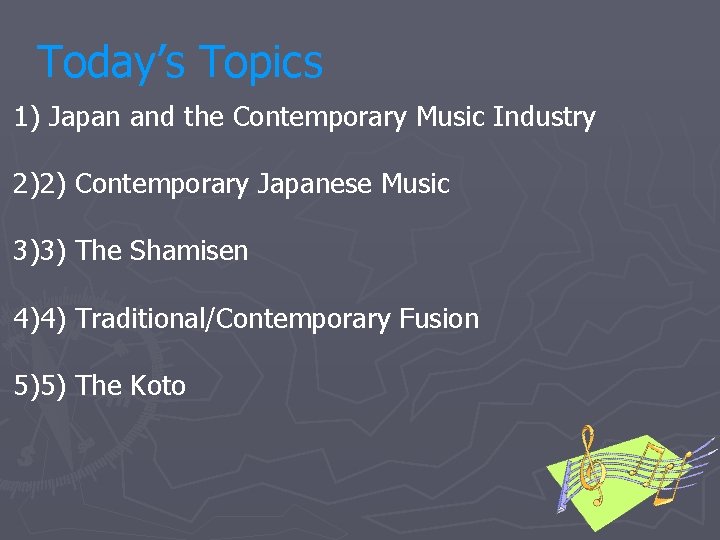 Today’s Topics 1) Japan and the Contemporary Music Industry 2)2) Contemporary Japanese Music 3)3)