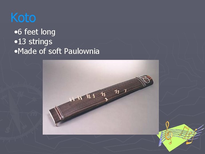 Koto • 6 feet long • 13 strings • Made of soft Paulownia 