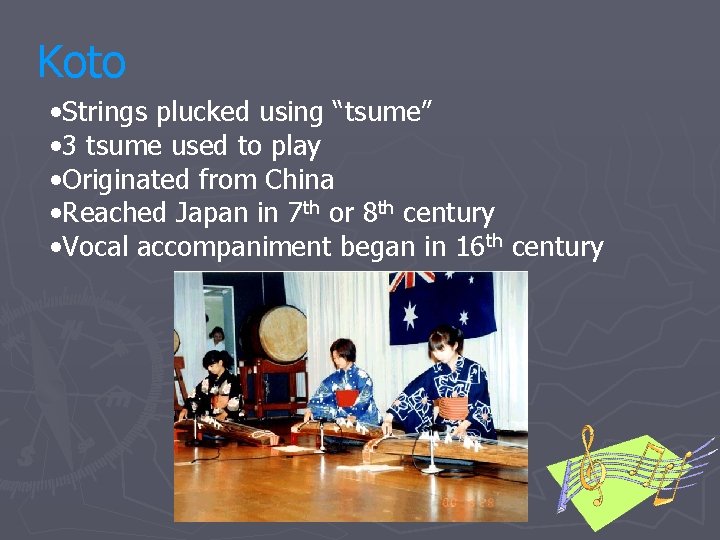 Koto • Strings plucked using “tsume” • 3 tsume used to play • Originated