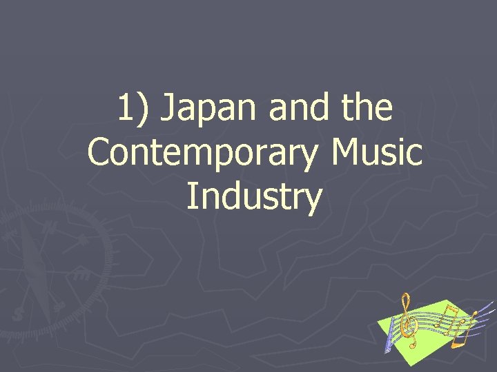 1) Japan and the Contemporary Music Industry 