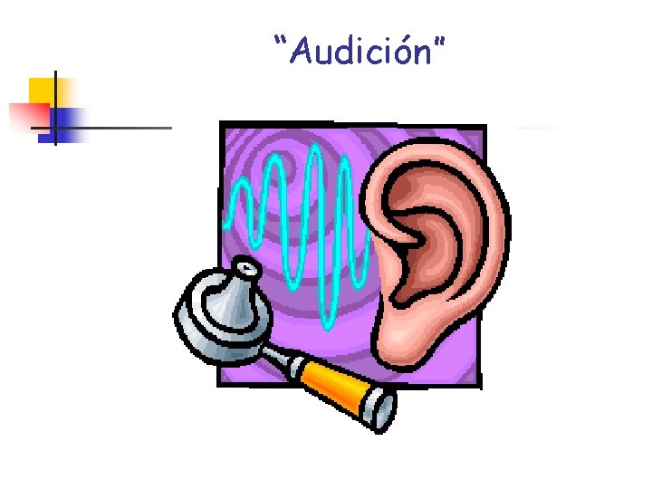 “Audición” “Audición”