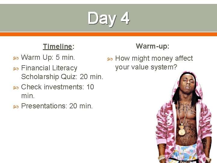 Day 4 Warm-up: Timeline: Warm Up: 5 min. Financial Literacy Scholarship Quiz: 20 min.