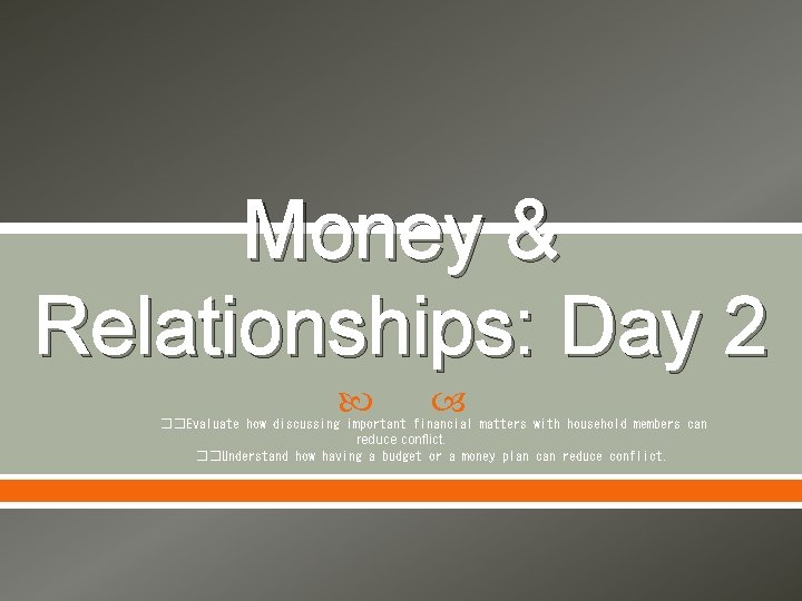 Money & Relationships: Day 2 ��Evaluate how discussing important financial matters with household members