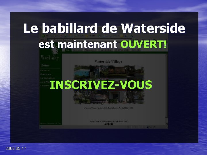 Le babillard de Waterside est maintenant OUVERT! INSCRIVEZ-VOUS 2006 -03 -17 