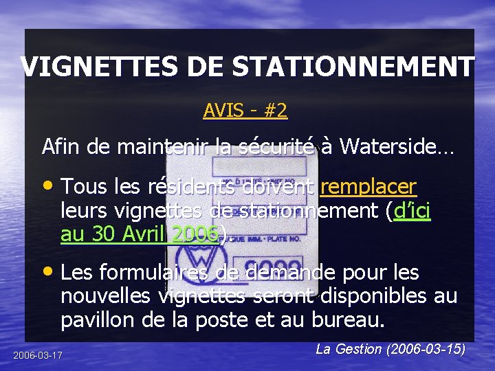 VIGNETTES DE STATIONNEMENT AVIS - #2 Afin de maintenir la sécurité à Waterside… •