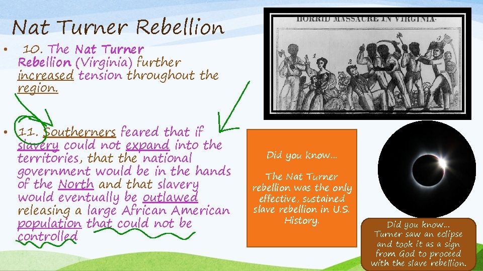Nat Turner Rebellion • 10. The Nat Turner Rebellion (Virginia) further increased tension throughout