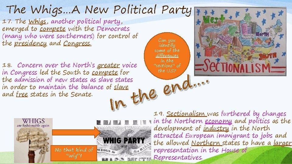 The Whigs…A New Political Party 17. The Whigs, another political party, emerged to compete The Whigs…A New Political Party 17. The Whigs, another political party, emerged to compete