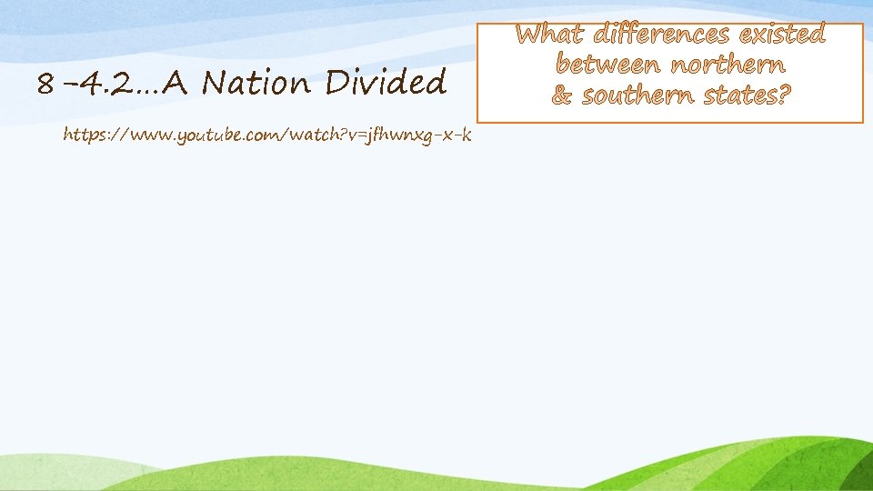 8 -4. 2…A Nation Divided https: //www. youtube. com/watch? v=jfhwnxg-x-k 