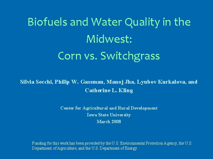 Biofuels and Water Quality in the Midwest: Corn vs. Switchgrass Silvia Secchi, Philip W.