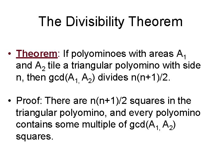 The Divisibility Theorem • Theorem: If polyominoes with areas A 1 and A 2 The Divisibility Theorem • Theorem: If polyominoes with areas A 1 and A 2