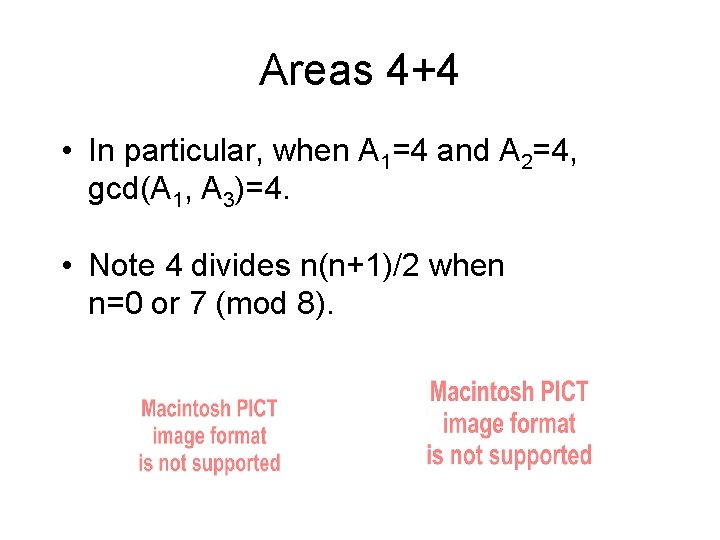 Areas 4+4 • In particular, when A 1=4 and A 2=4, gcd(A 1, A Areas 4+4 • In particular, when A 1=4 and A 2=4, gcd(A 1, A