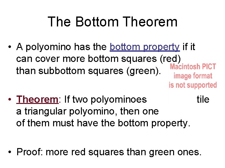The Bottom Theorem • A polyomino has the bottom property if it can cover The Bottom Theorem • A polyomino has the bottom property if it can cover