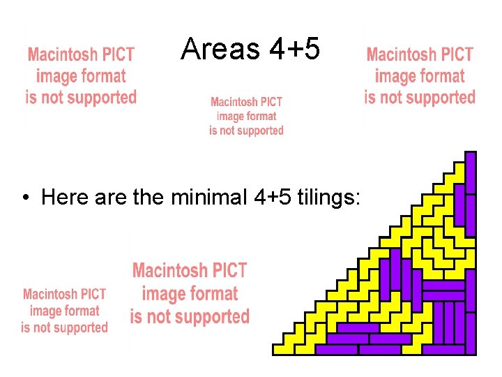 Areas 4+5 • Here are the minimal 4+5 tilings: Areas 4+5 • Here are the minimal 4+5 tilings: