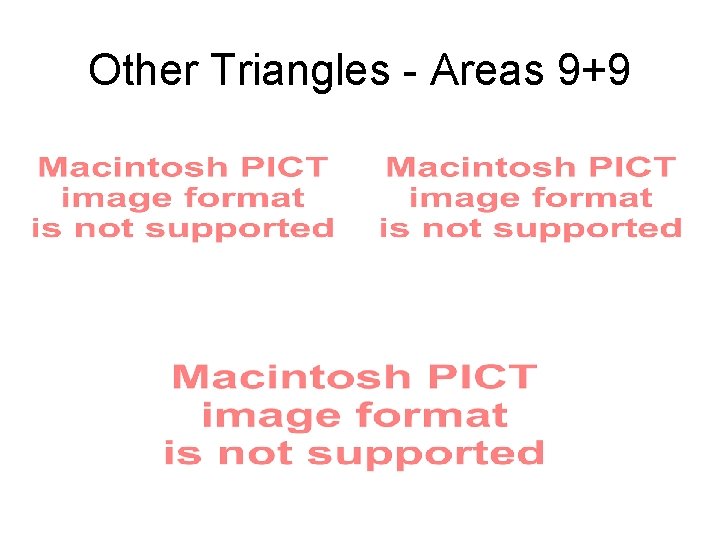 Other Triangles - Areas 9+9 Other Triangles - Areas 9+9