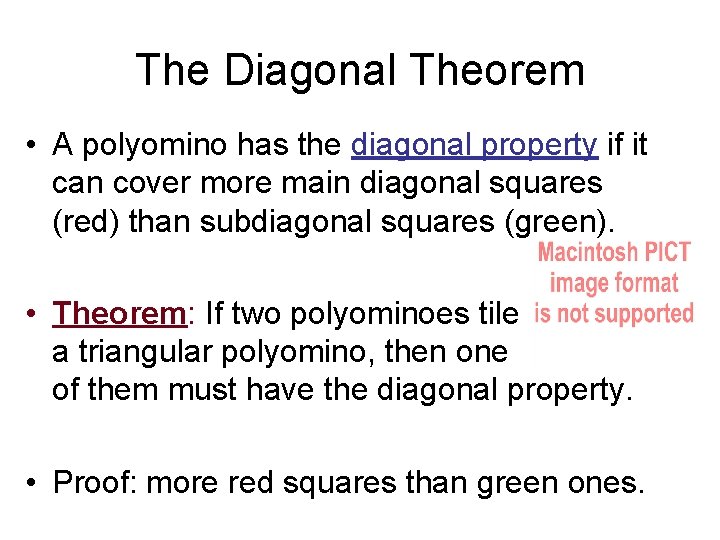 The Diagonal Theorem • A polyomino has the diagonal property if it can cover The Diagonal Theorem • A polyomino has the diagonal property if it can cover