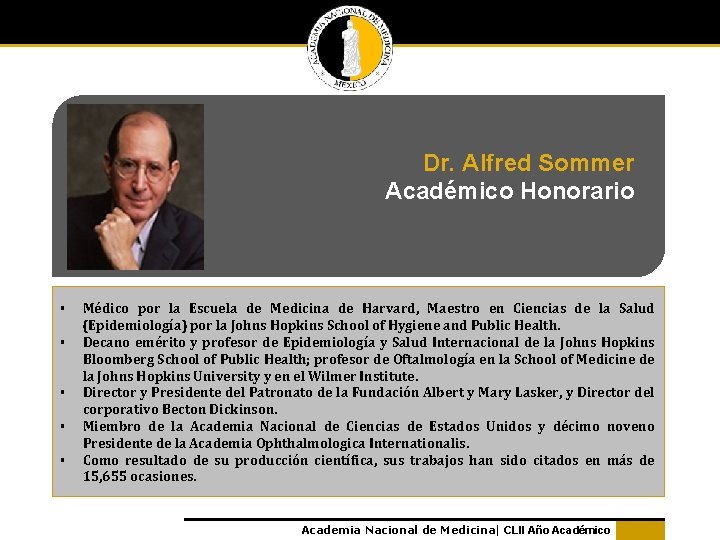 Dr. Alfred Sommer Académico Honorario § § § Médico por la Escuela de Medicina