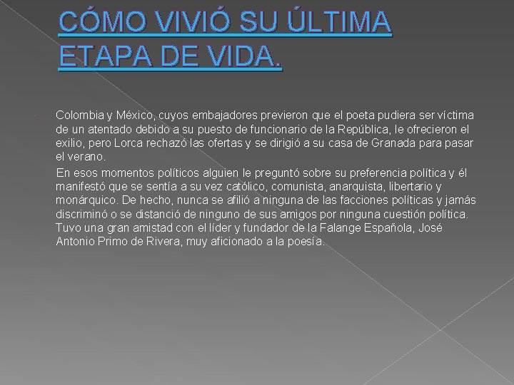 CÓMO VIVIÓ SU ÚLTIMA ETAPA DE VIDA. Colombia y México, cuyos embajadores previeron que