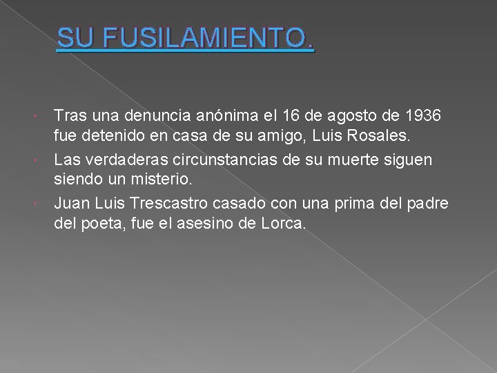 SU FUSILAMIENTO. Tras una denuncia anónima el 16 de agosto de 1936 fue detenido