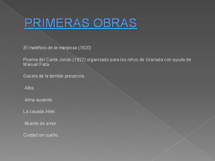 PRIMERAS OBRAS El maleficio de la mariposa (1920) Poema del Cante Jondo (1922) organizado