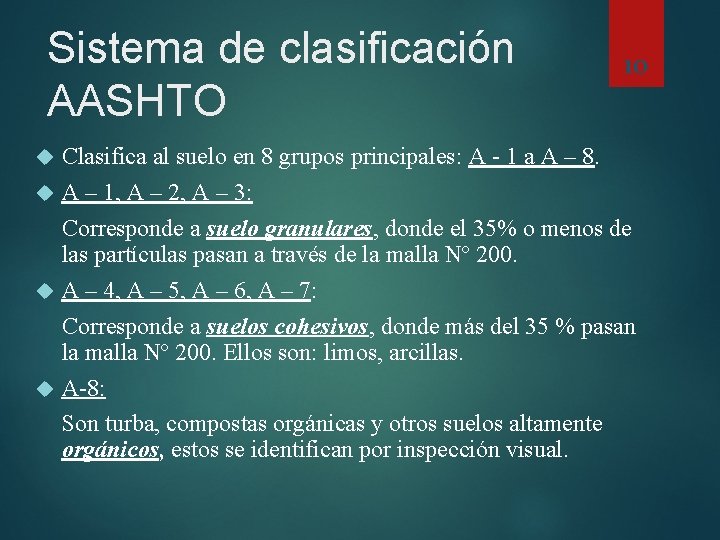 Sistema de clasificación AASHTO 10 Clasifica al suelo en 8 grupos principales: A -