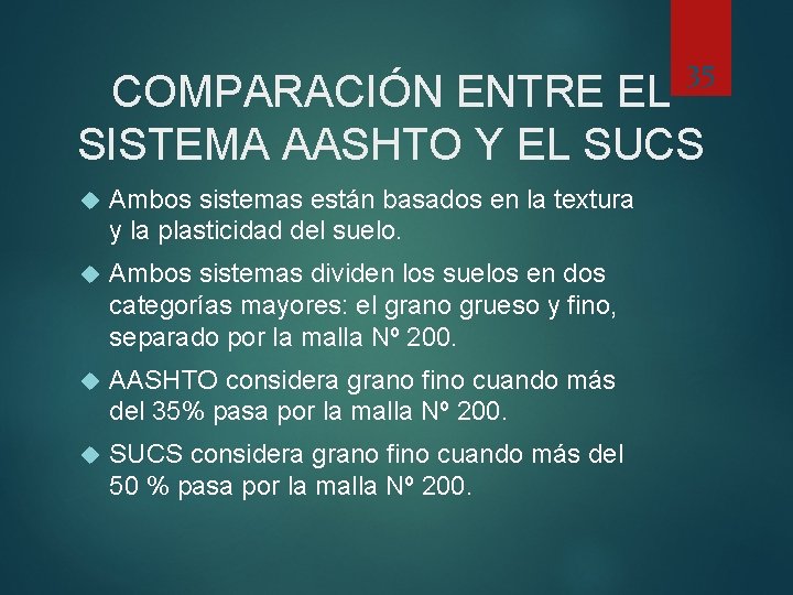 35 COMPARACIÓN ENTRE EL SISTEMA AASHTO Y EL SUCS Ambos sistemas están basados en