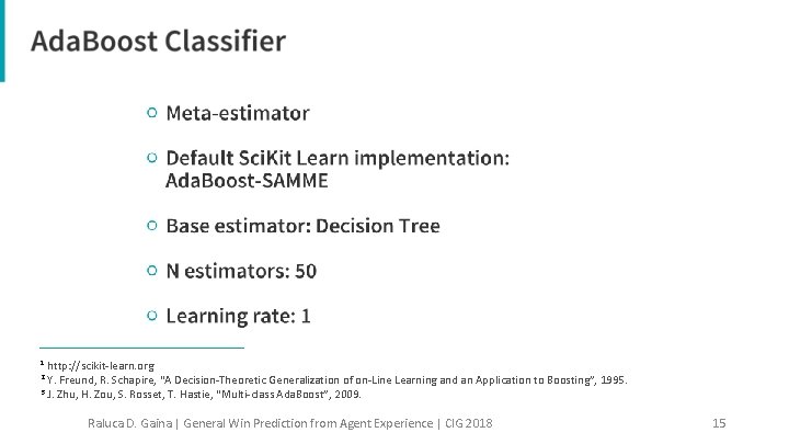 http: //scikit-learn. org Y. Freund, R. Schapire, “A Decision-Theoretic Generalization of on-Line Learning and