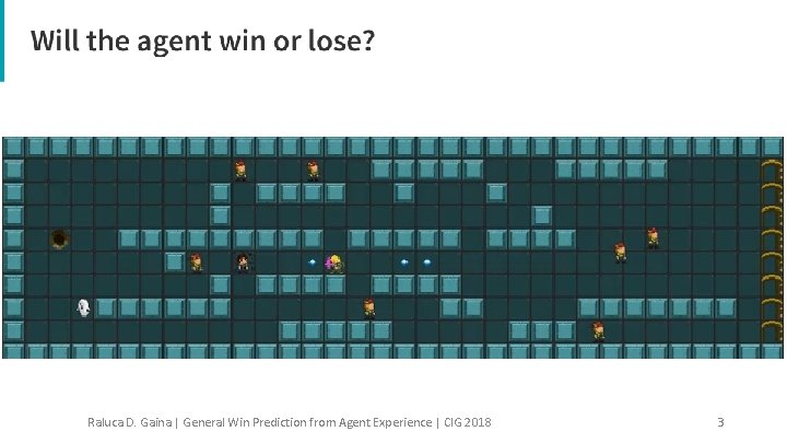 Raluca D. Gaina | General Win Prediction from Agent Experience | CIG 2018 3
