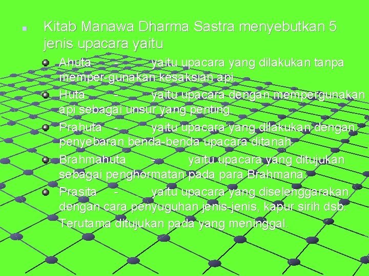 n Kitab Manawa Dharma Sastra menyebutkan 5 jenis upacara yaitu Ahuta yaitu upacara yang