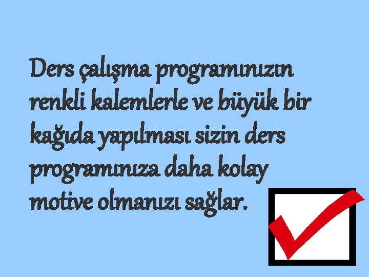 Ders çalışma programınızın renkli kalemlerle ve büyük bir kağıda yapılması sizin ders programınıza daha