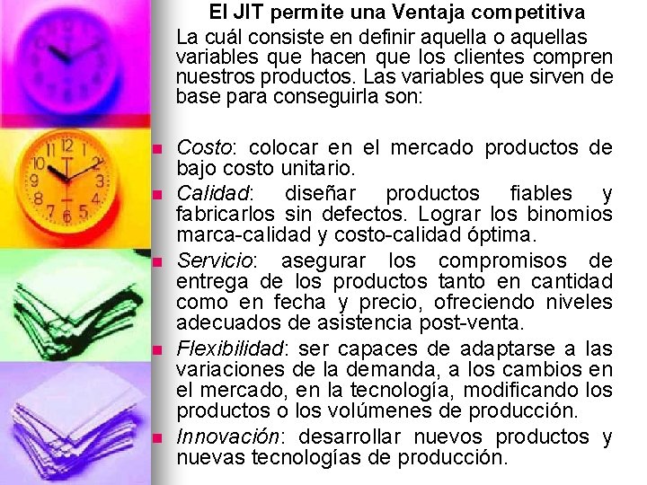 El JIT permite una Ventaja competitiva La cuál consiste en definir aquella o aquellas El JIT permite una Ventaja competitiva La cuál consiste en definir aquella o aquellas